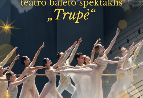 Kauno valstybinio muzikinio teatro baleto spektaklis „Trupė“